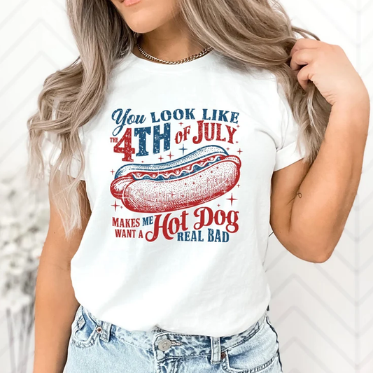You Look Like the 4th of July - make me want a Hot Dog Real Bad - USA Independence Day Shirt T-Shirt