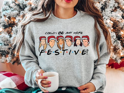 Could I BE any more Festive Funny Christmas Sweatshirt Jumper